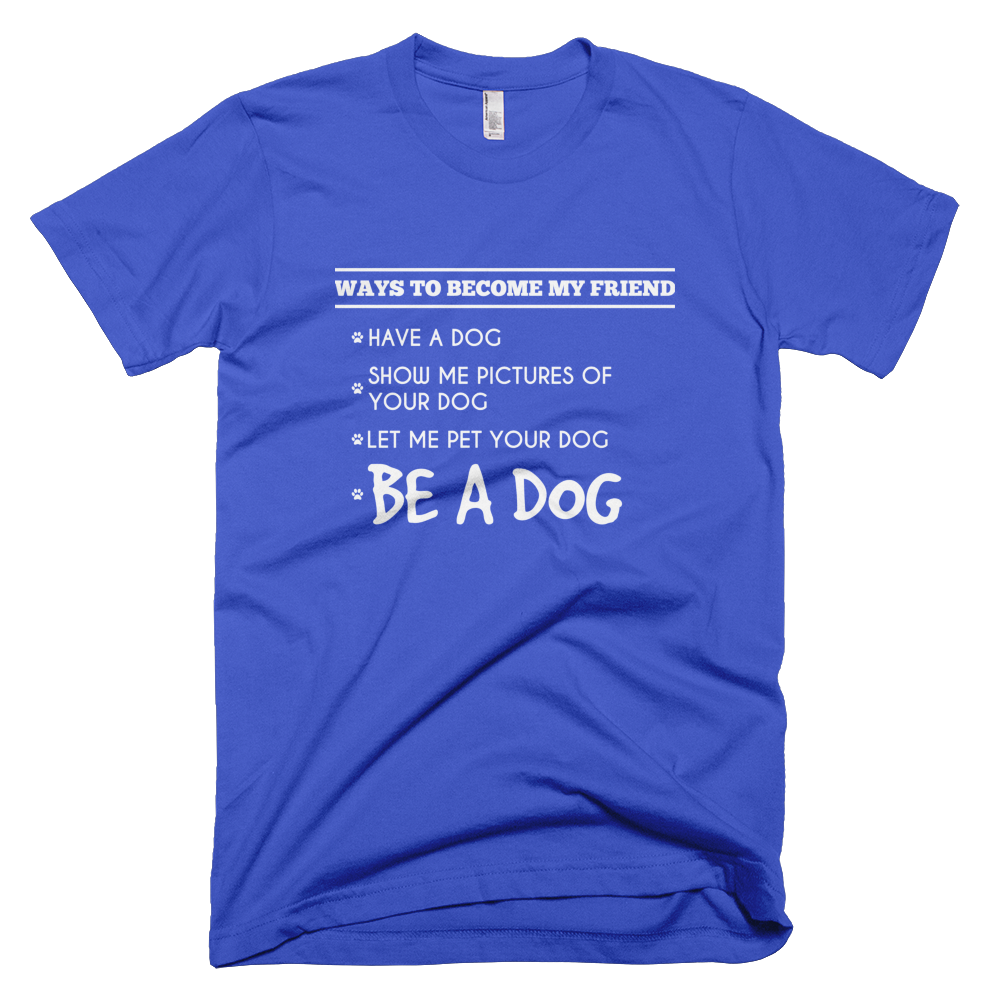 Ways To Become My Friend T-Shirt