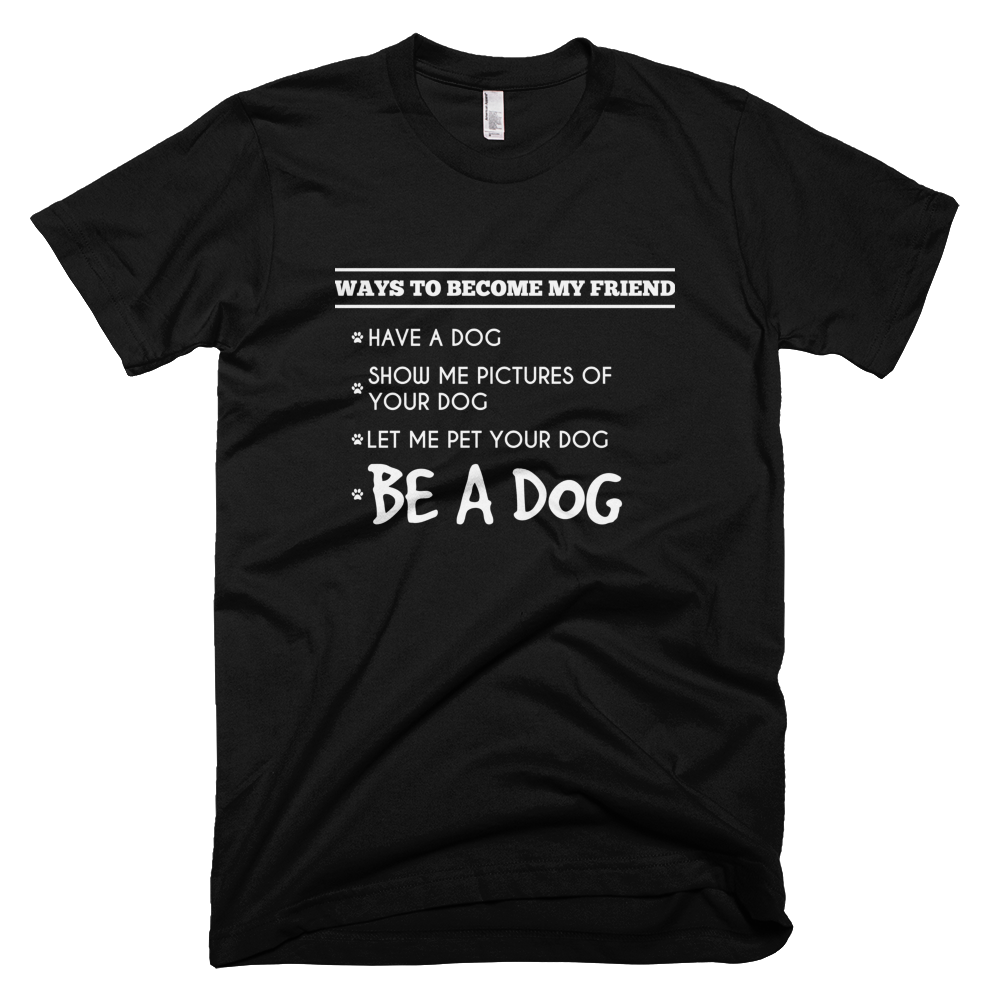 Ways To Become My Friend T-Shirt