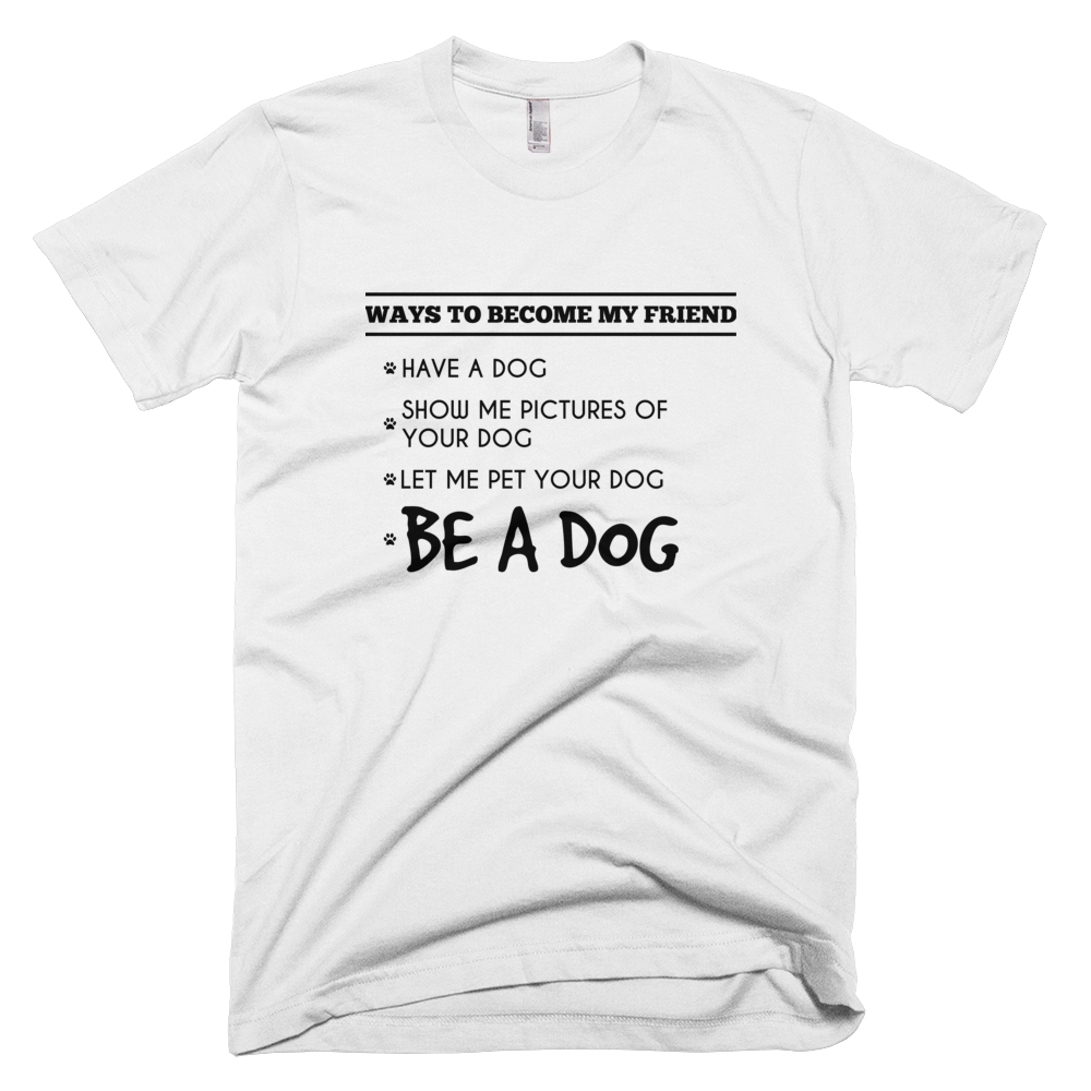 Ways To Become My Friend T-Shirt
